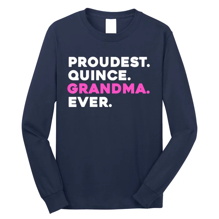 PROUDEST QUINCE GRANDMA EVER Quinceañera Long Sleeve Shirt