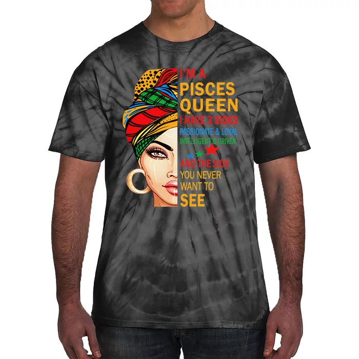 pisces queen I have 3 sides birthday gift zodiac pisces Tie-Dye T-Shirt