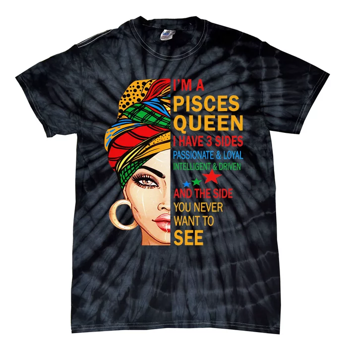 pisces queen I have 3 sides birthday gift zodiac pisces Tie-Dye T-Shirt