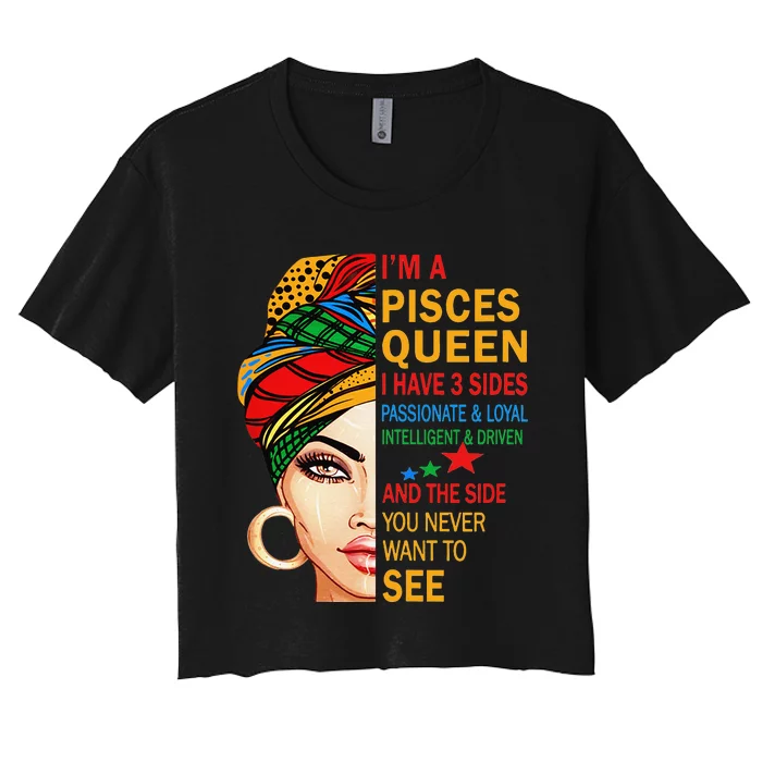 pisces queen I have 3 sides birthday gift zodiac pisces Women's Crop Top Tee