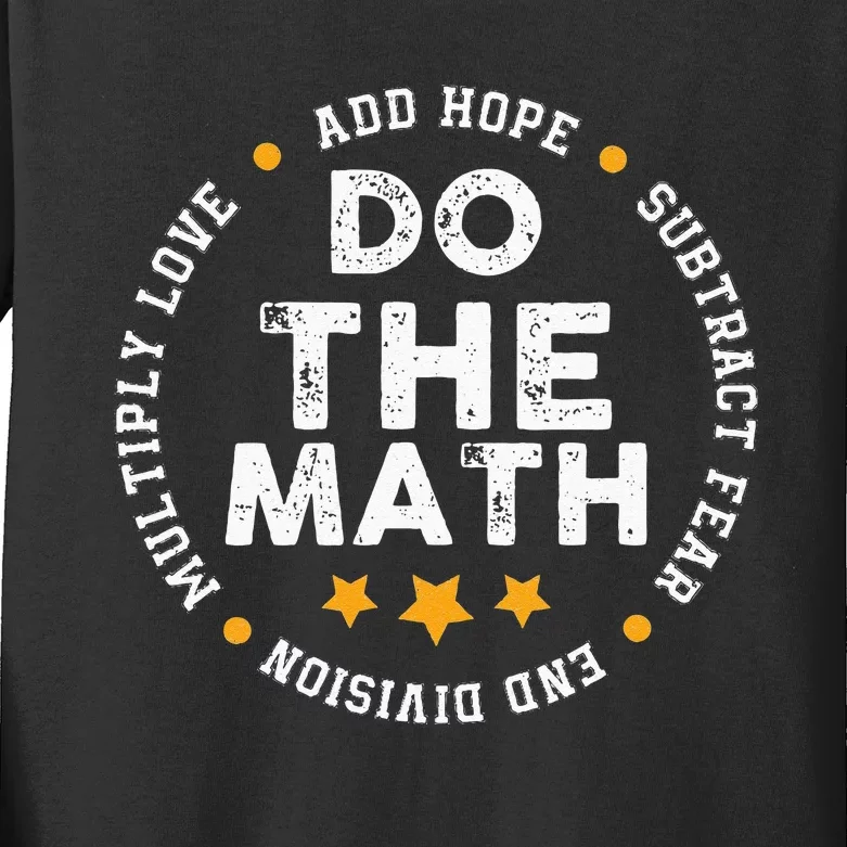 Positive Quote Inspiring Slogan Love Hope Fear Do The Math Kids Long Sleeve Shirt