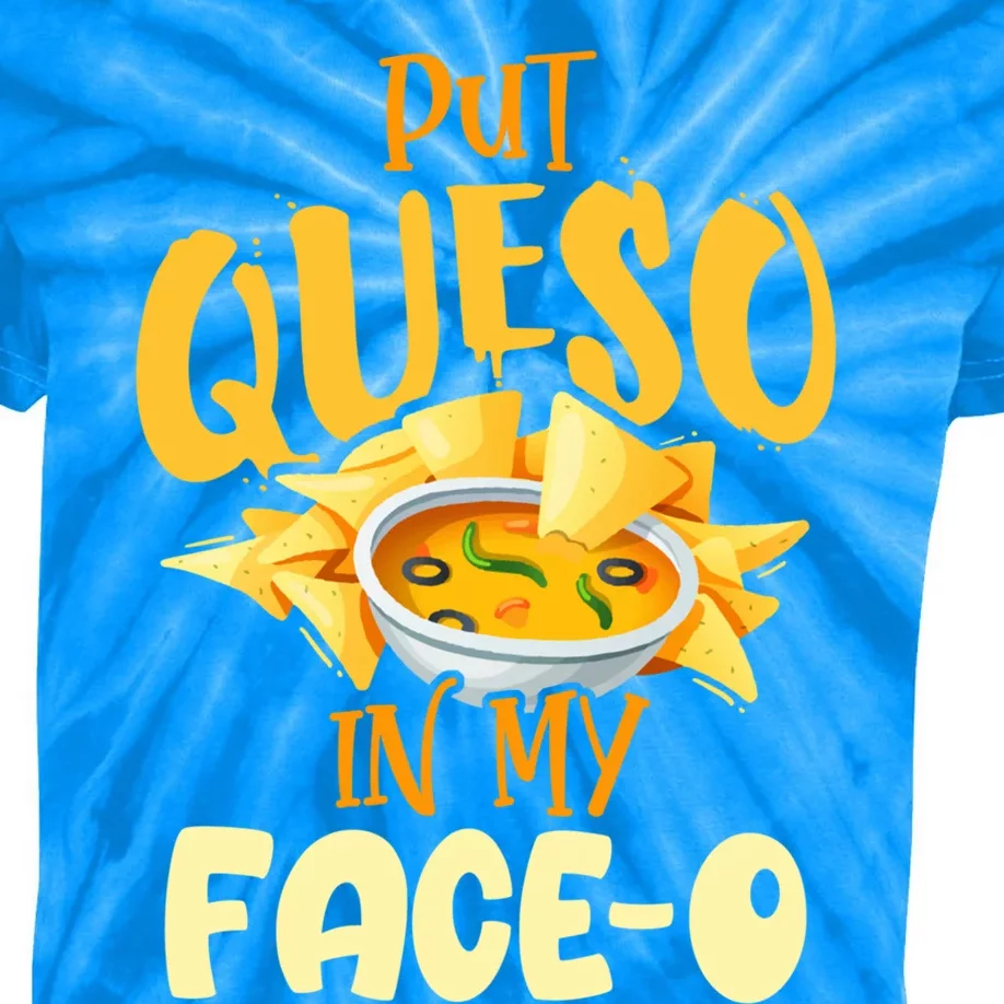 Put Queso In My Facemeaningful Gifto Meaningful Gift International Nacho Day 202 Kids Tie-Dye T-Shirt