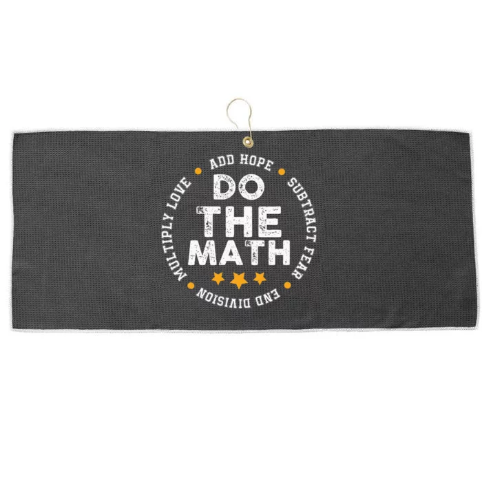 Positive Quote Inspiring Slogan Love Hope Fear Do The Math Large Microfiber Waffle Golf Towel