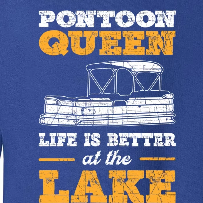 Pontoon Queen Life Is Better At The Lake Pontoon Boat Gift Toddler Sweatshirt