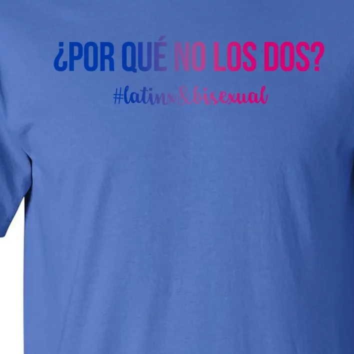 Por Qué No Los Dos? Why Not Both Latinx Bisexual Pride Funny Gift Tall T-Shirt