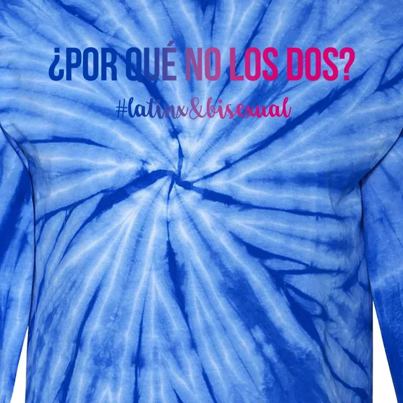 Por Qué No Los Dos? Why Not Both Latinx Bisexual Pride Funny Gift Tie-Dye Long Sleeve Shirt