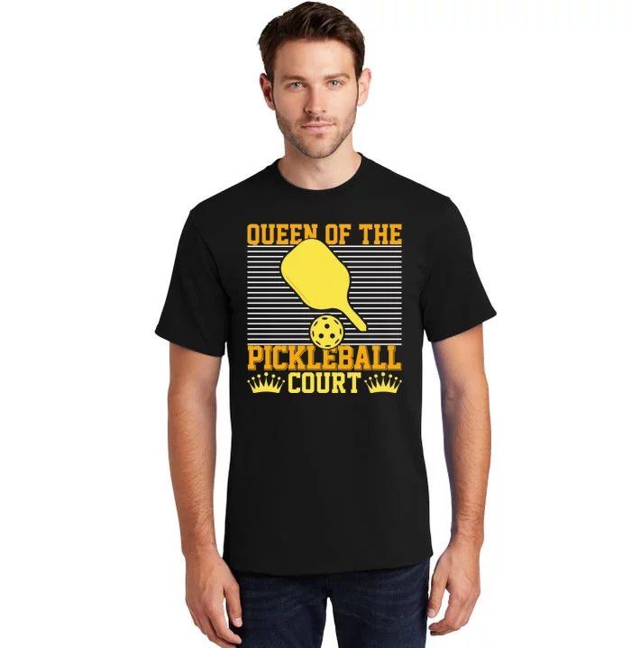 Pickleball Queen Of The Pickleball Court Funny Gift Tall T-Shirt