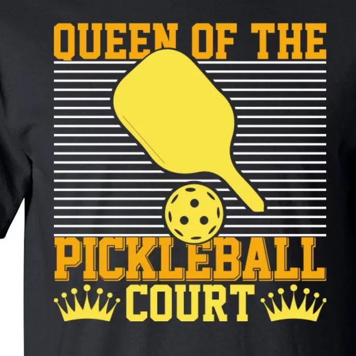 Pickleball Queen Of The Pickleball Court Funny Gift Tall T-Shirt