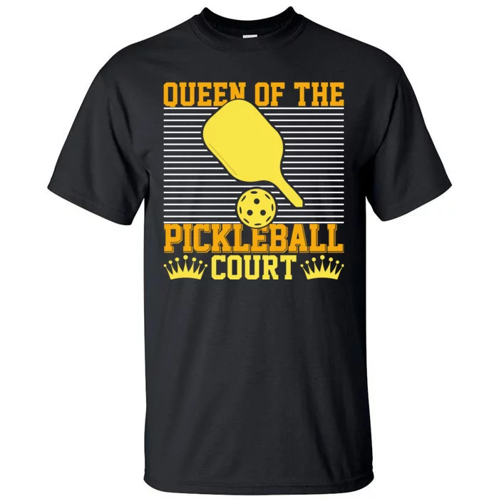 Pickleball Queen Of The Pickleball Court Funny Gift Tall T-Shirt