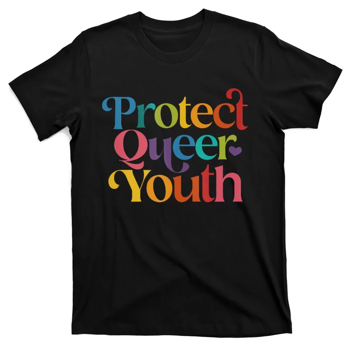 Protect Queer Protect Queer Lgbtq T-Shirt