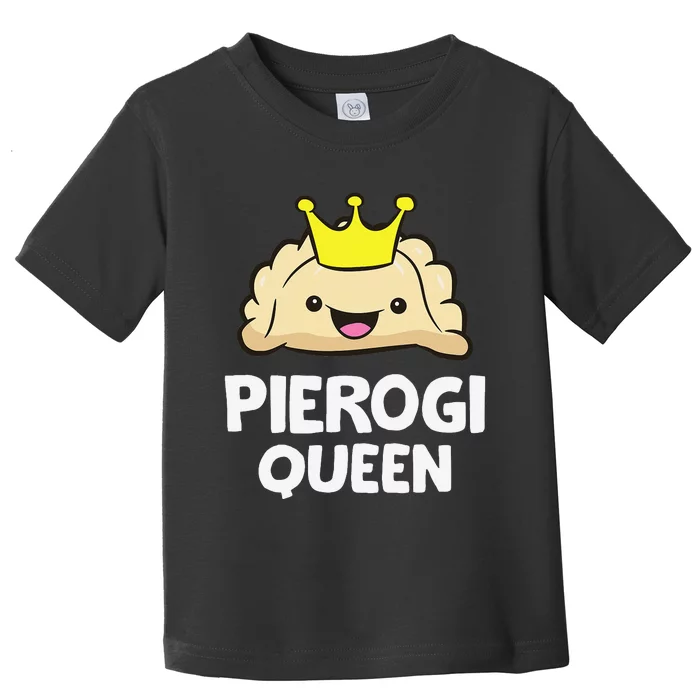 Pierogi Queen Polish Pierogi Funny Pierogi Toddler T-Shirt