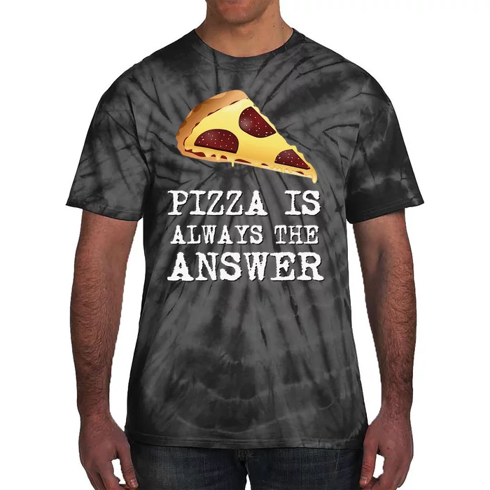 pizza quote Pizza is Always The Answer Tie-Dye T-Shirt