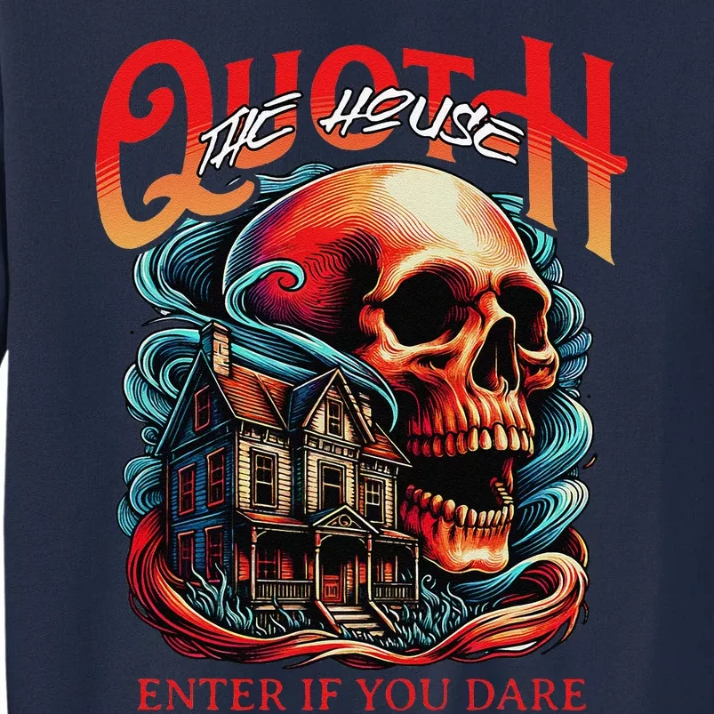 Poets Quoth The House Enter If You Dare Halloween Tall Sweatshirt