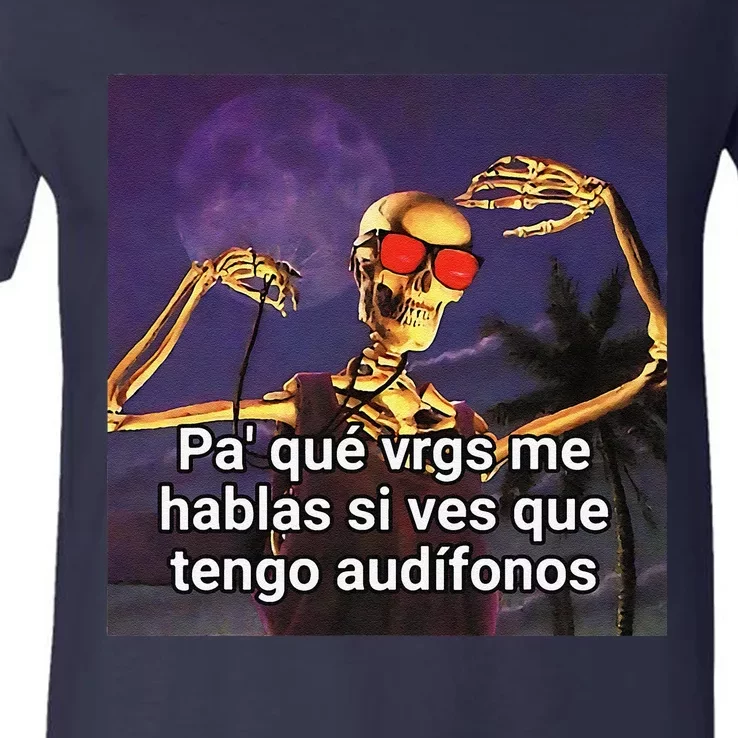 Pa Que Vergs Me Hablas Si Ves Que Tengo Audifonos V-Neck T-Shirt