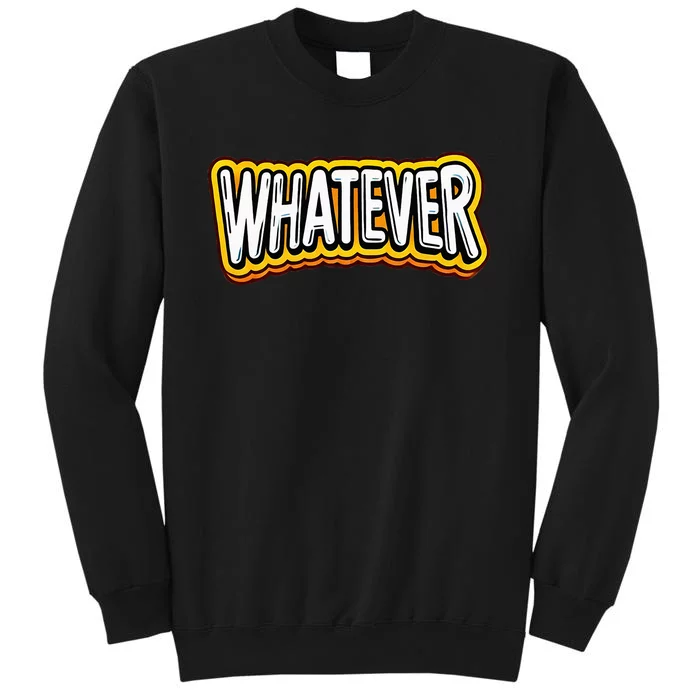 Playful Quirky Whatever Tall Sweatshirt