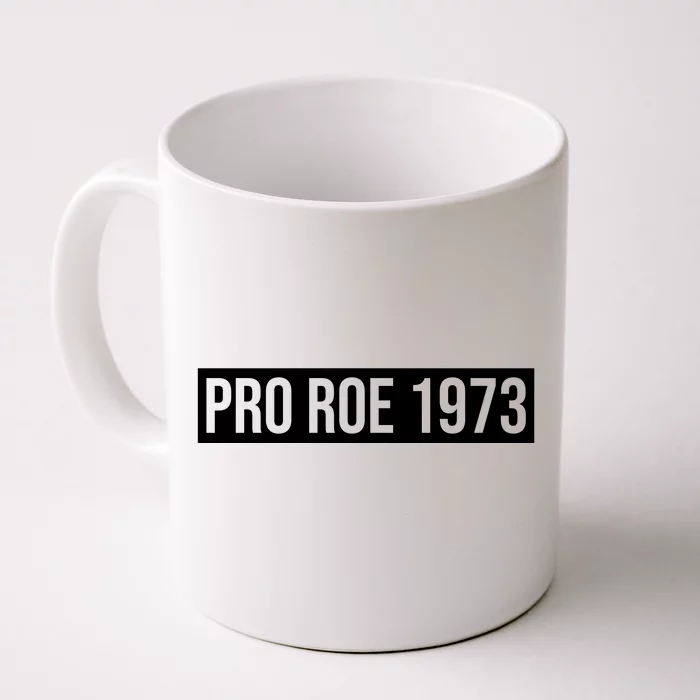 Pro Roe 1973 Abortion Rights Feminist Front & Back Coffee Mug