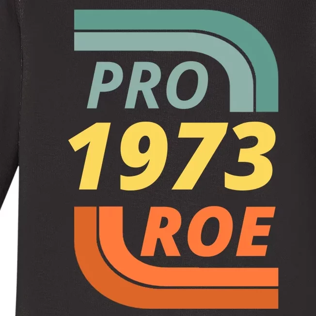 Pro Roe 1973 Roe Vs Wade Pro Choice Baby Long Sleeve Bodysuit