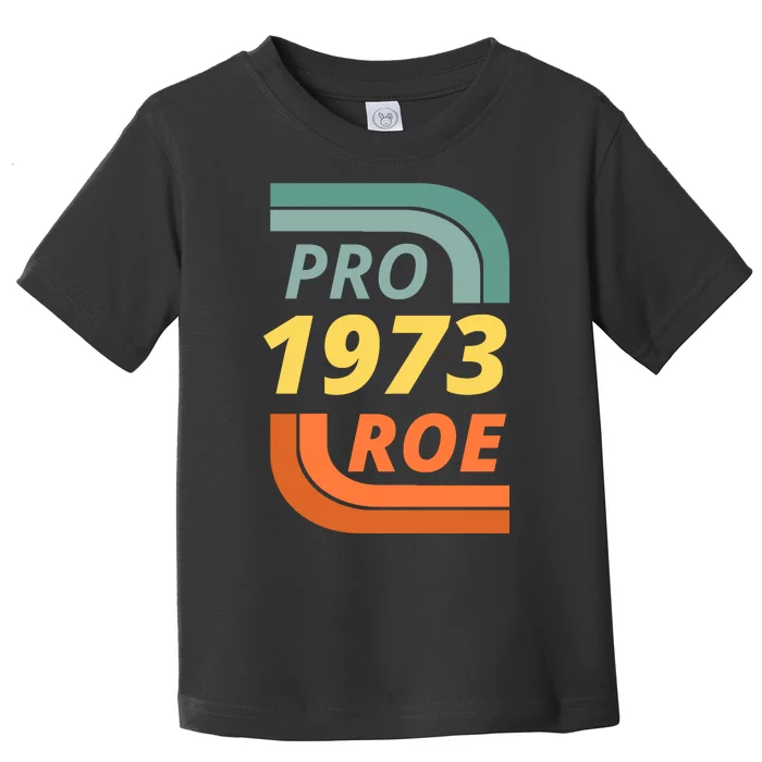 Pro Roe 1973 Roe Vs Wade Pro Choice Toddler T-Shirt