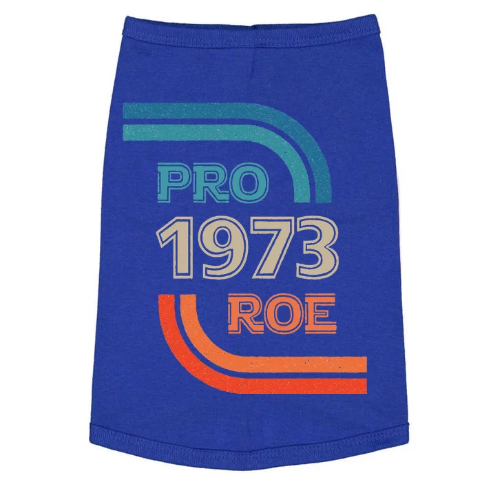 Pro Roe 1973 Roe Vs Wade Pro Choice Womens Rights Doggie Tank