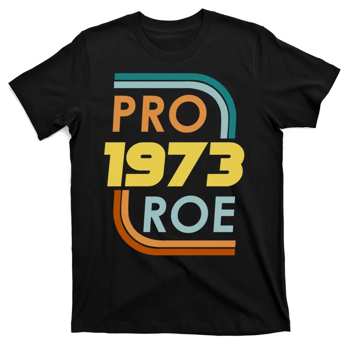 Pro Roe 1973 Reproductive Rights Pro Choice V Wade T-Shirt