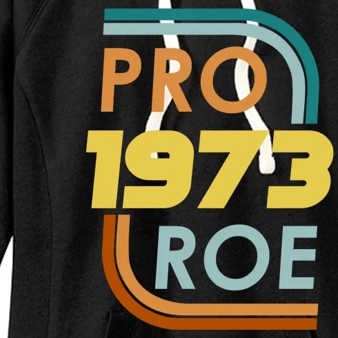 Pro Roe 1973 Reproductive Rights Pro Choice V Wade Women's Fleece Hoodie