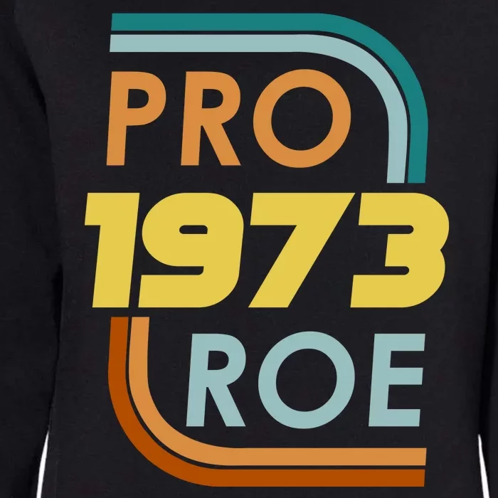 Pro Roe 1973 Reproductive Rights Pro Choice V Wade Womens California Wash Sweatshirt