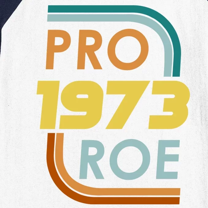 Pro Roe 1973 Reproductive Rights Pro Choice V Wade Baseball Sleeve Shirt