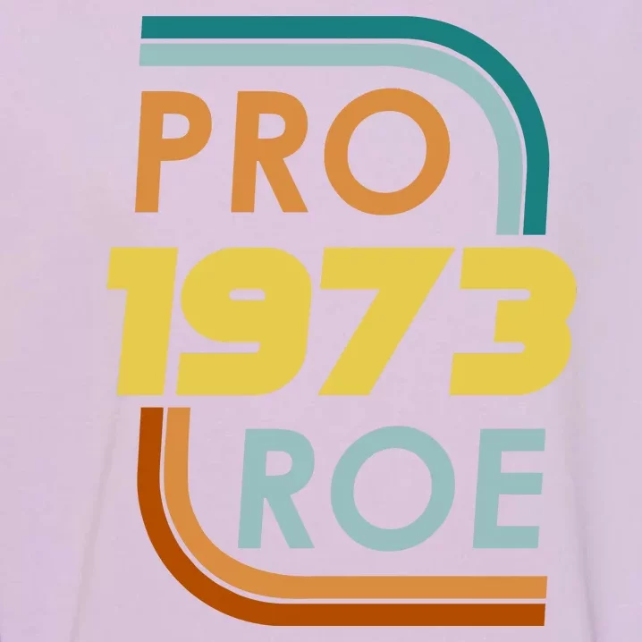 Pro Roe 1973 Reproductive Rights Pro Choice V Wade Garment-Dyed Sweatshirt