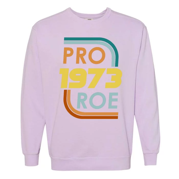 Pro Roe 1973 Reproductive Rights Pro Choice V Wade Garment-Dyed Sweatshirt