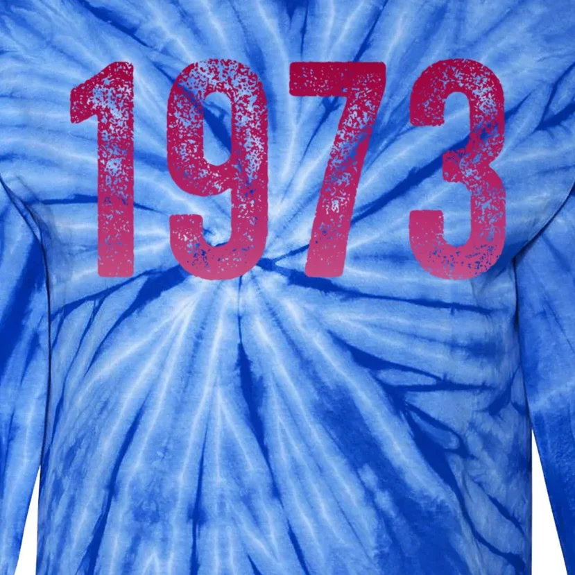 Pro Roe 1973 Gift Protect Roe V Wade Gift Cool Gift Tie-Dye Long Sleeve Shirt