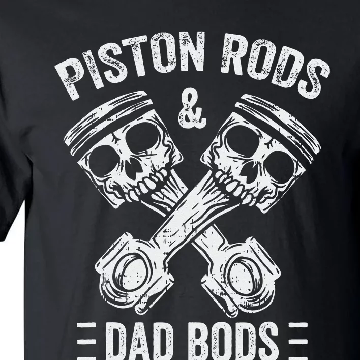 Piston Rods And Dad Bods Diesel Car Mechanic Garage Auto Tall T-Shirt