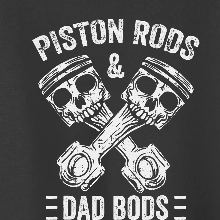 Piston Rods And Dad Bods Diesel Car Mechanic Garage Auto Toddler T-Shirt