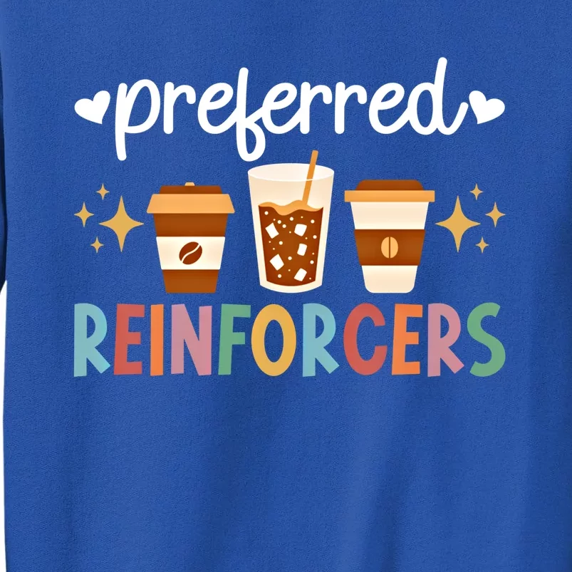 Preferred Reinforcers Aba Therapist Aba Therapy Meaningful Gift Tall Sweatshirt