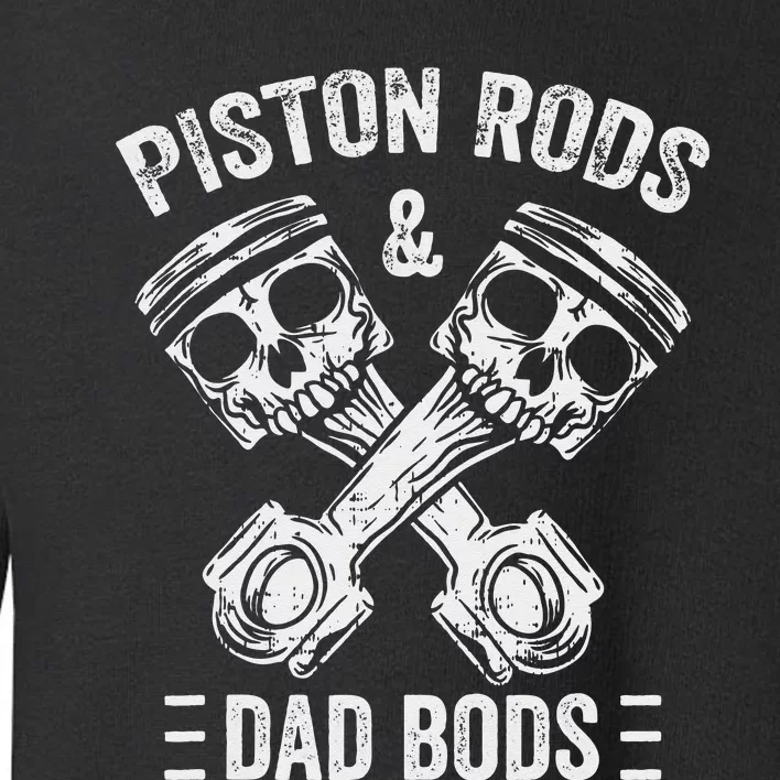 Piston Rods And Dad Bods Diesel Car Mechanic Garage Auto Toddler Sweatshirt