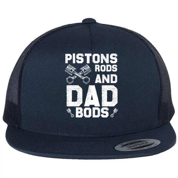 Pistons Rods And Dad Bods Mechanic Garage Dad Maintenance Funny Gift Flat Bill Trucker Hat