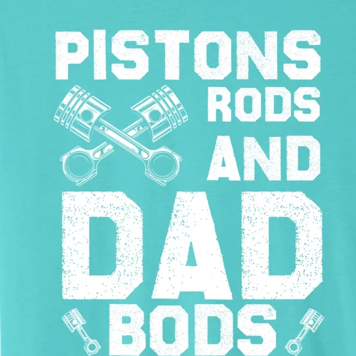 Pistons Rods And Dad Bods Mechanic Garage Dad Maintenance Funny Gift ChromaSoft Performance T-Shirt