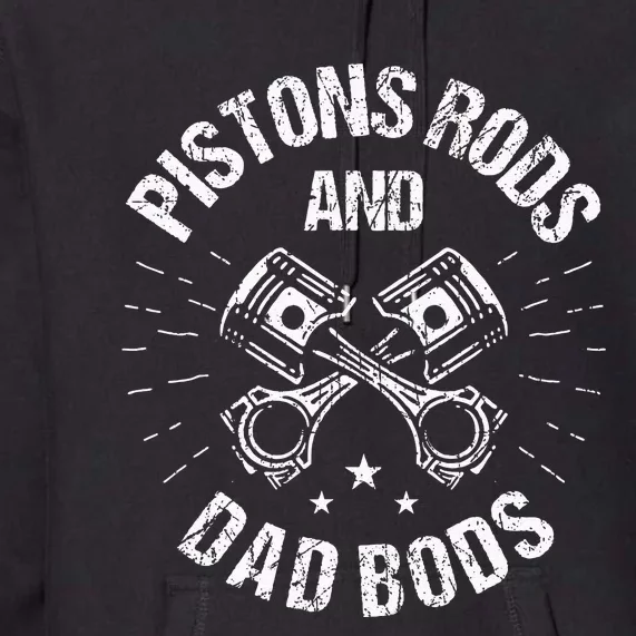 Pistons Rods And Dad Bods Funny Mechanic Dad Premium Hoodie