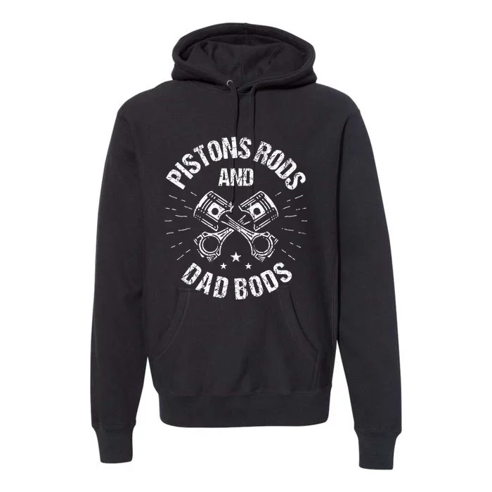 Pistons Rods And Dad Bods Funny Mechanic Dad Premium Hoodie