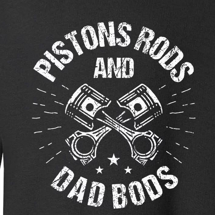 Pistons Rods And Dad Bods Funny Mechanic Dad Toddler Sweatshirt