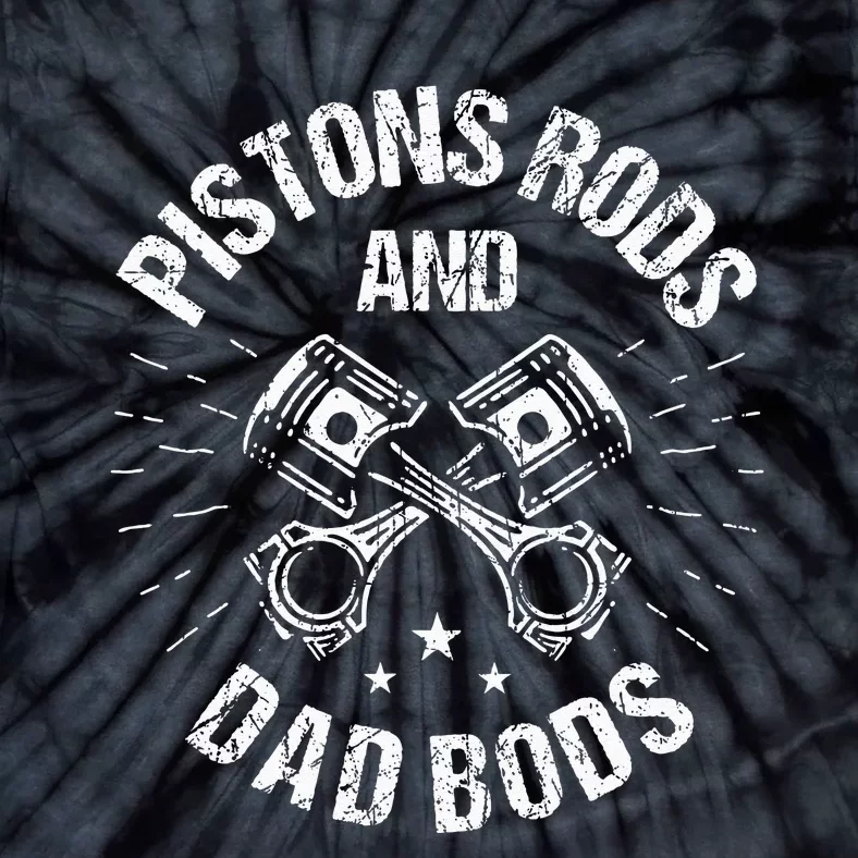 Pistons Rods And Dad Bods Funny Mechanic Dad Tie-Dye T-Shirt