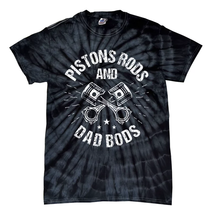 Pistons Rods And Dad Bods Funny Mechanic Dad Tie-Dye T-Shirt