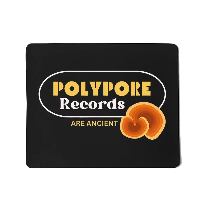 Polypore Records Are Ancient Mousepad