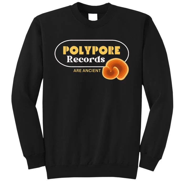 Polypore Records Are Ancient Tall Sweatshirt