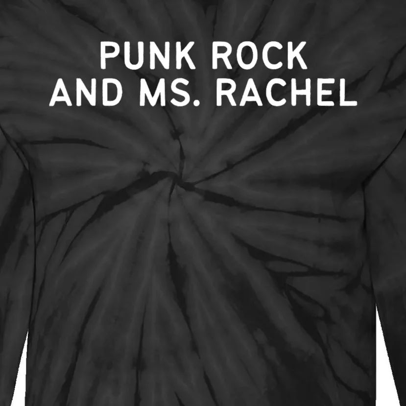 Punk Rock And Ms Rachel Funny Ms Rachel Parent Tie-Dye Long Sleeve Shirt