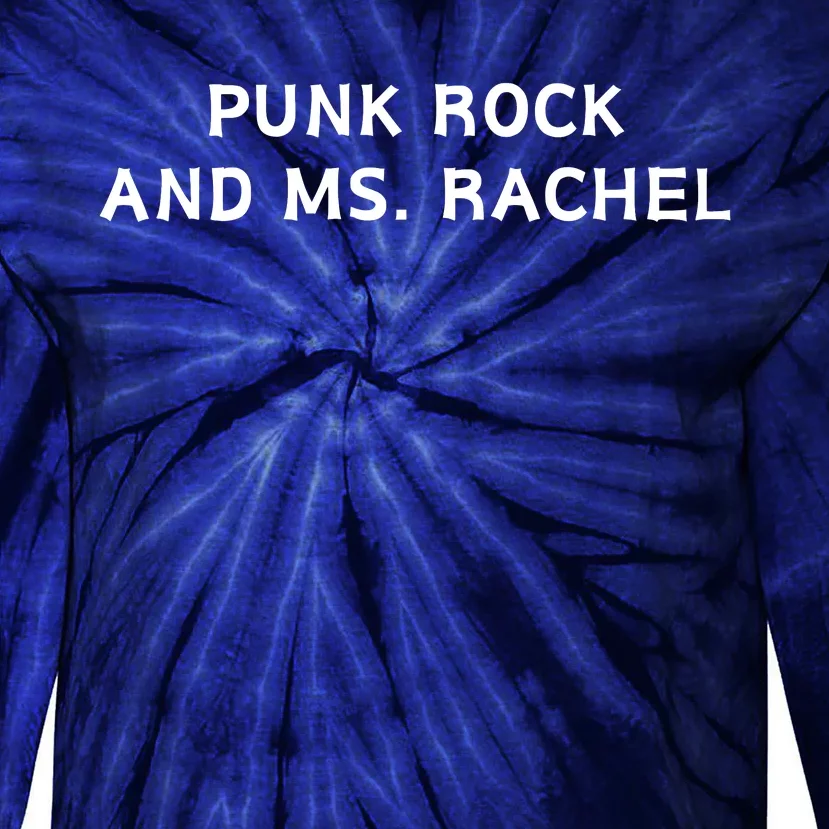 Punk Rock And Ms Rachel Funny Ms Rachel Parent Tie-Dye Long Sleeve Shirt