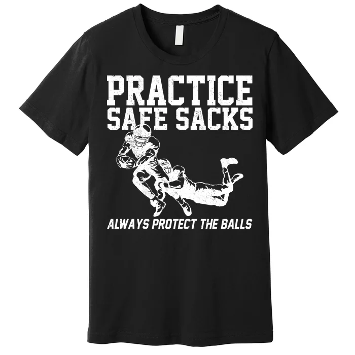 Practice Safe Sacks Funny Football Premium T-Shirt