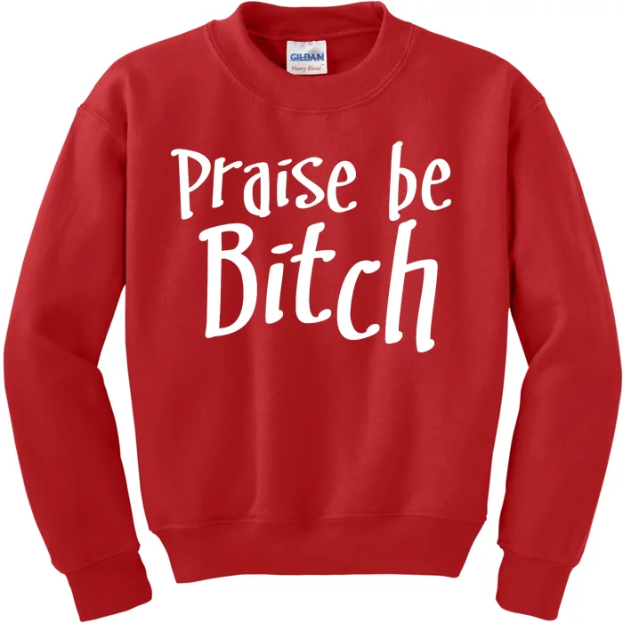 Praise Be, Bitch Kids Sweatshirt