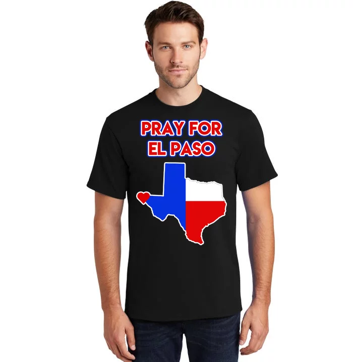 Pray For El Paso Texas Tall T-Shirt