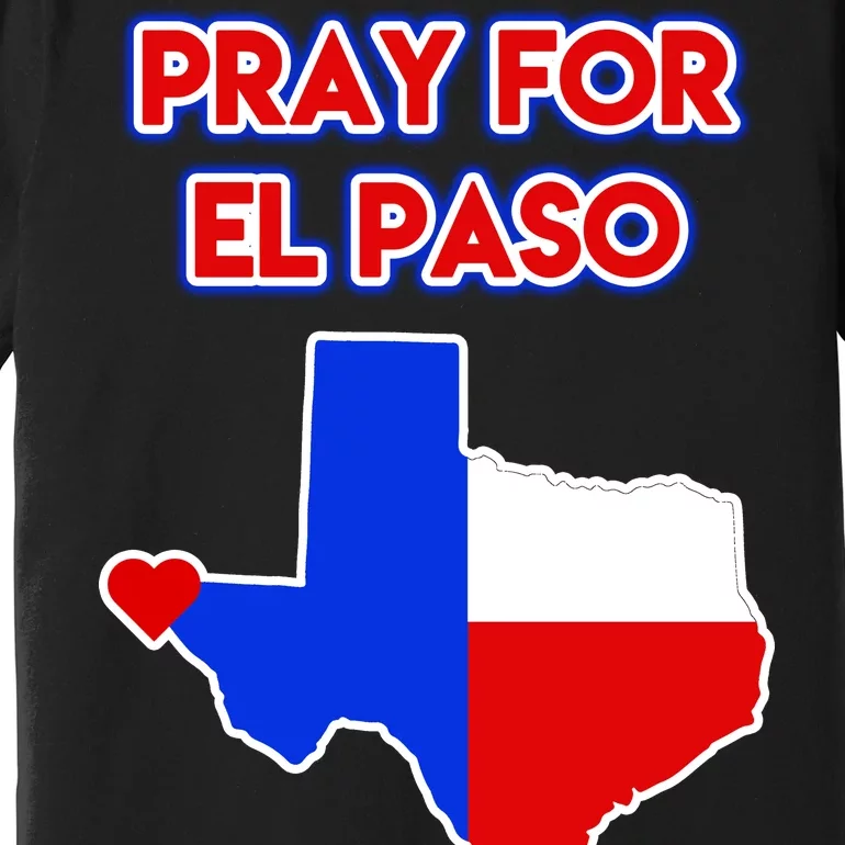 Pray For El Paso Texas Premium T-Shirt