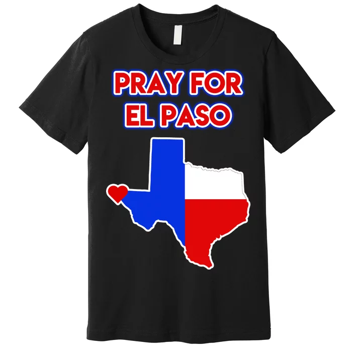 Pray For El Paso Texas Premium T-Shirt